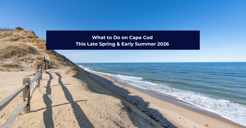 What to Do on Cape Cod This Late Spring & Early Summer 2026 | Charles King Group